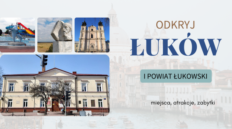 obrazek z kilkoma zdjęciami miejsc w Łukowie i napisem odkryj Łuków i powiat łukowski
