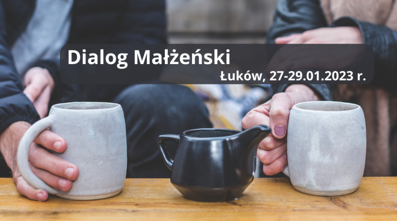 Dwie osoby podczas rozmowy. Napis: Dialog małżeński, Łuków - 27-29.01.2023 r.