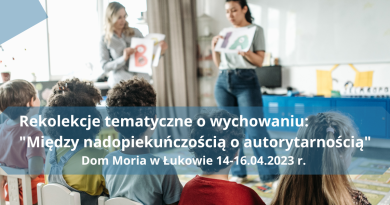 Zaproszenie na rekolekcje tematyczne o wychowaniu 14-16.04.2023 r.