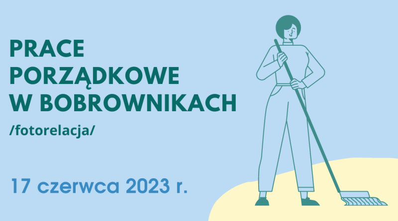 2023-06-17 Prace porządkowe w ośrodku w Bobrownikach