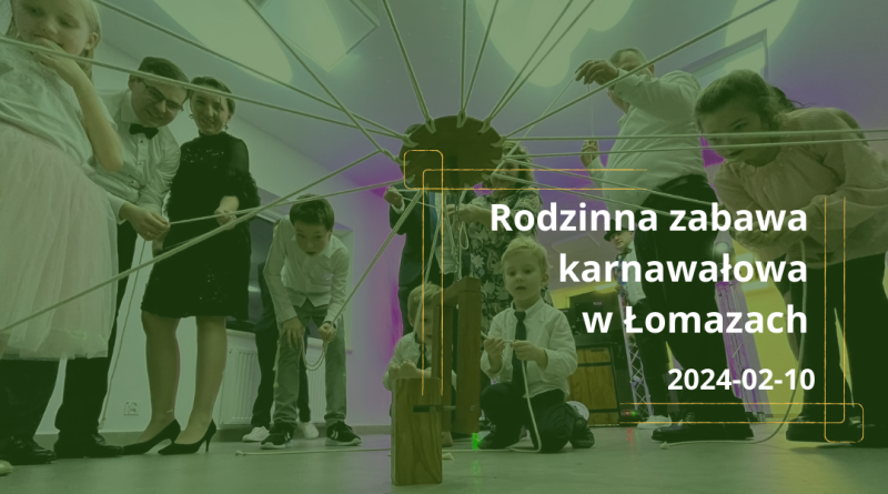 2024-02-10 Rodzinna zabawa karnawałowa w Łomazach